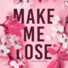 Book cover of Make Me Lose by Ember Leigh