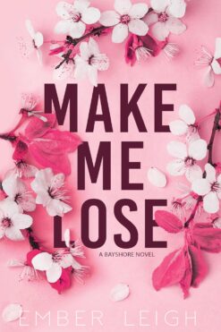 Book cover of Make Me Lose by Ember Leigh