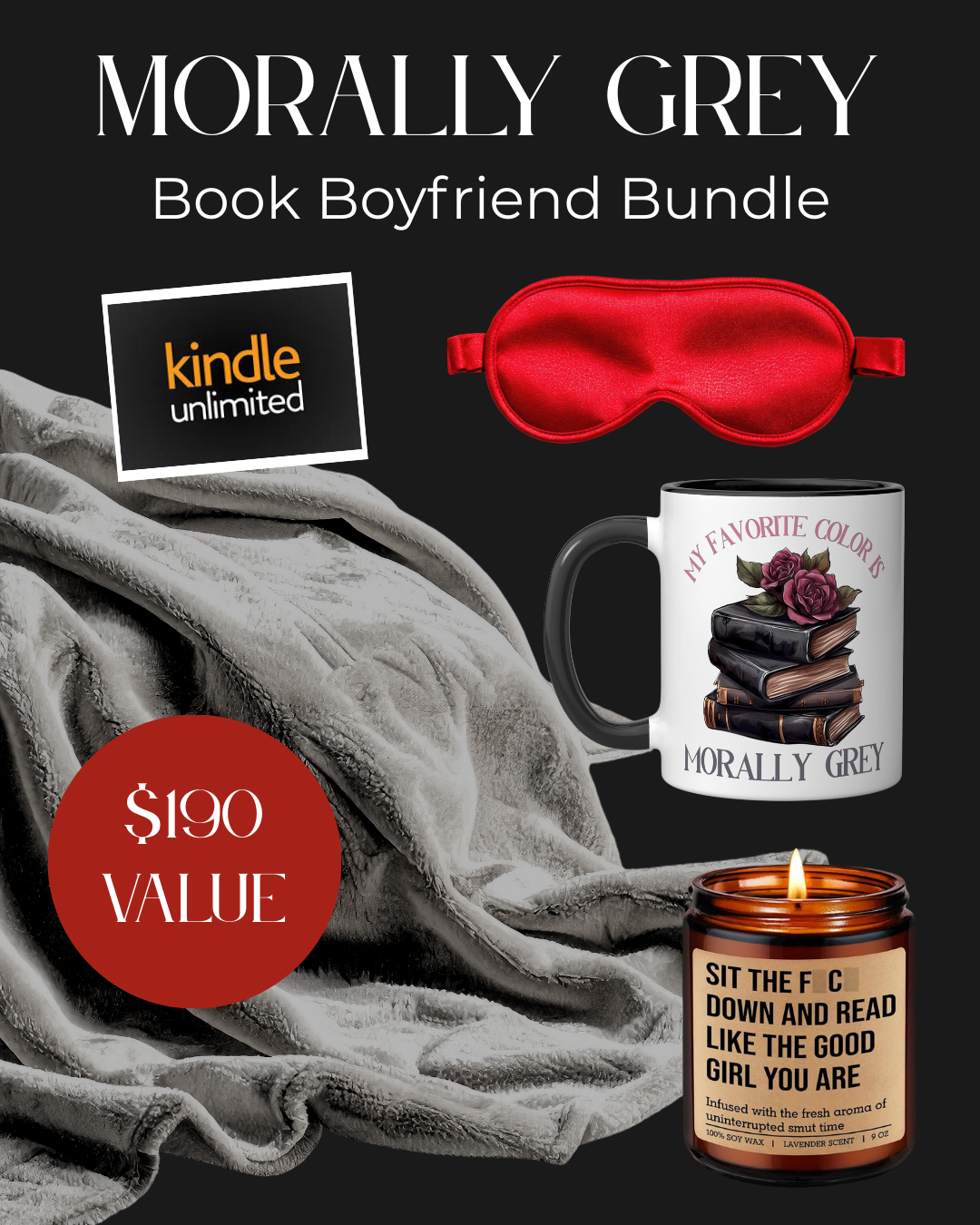 Image with "Morally Grey Book Boyfriend Bundle" text at the top and pictures of a throw blanket, silk sleep mask, kindle unlimited gift card, morally grey book boyfriend mug, and good girl themed scented candle.
