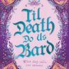 Book cover of Til Death Do Us Bard by Rose Black